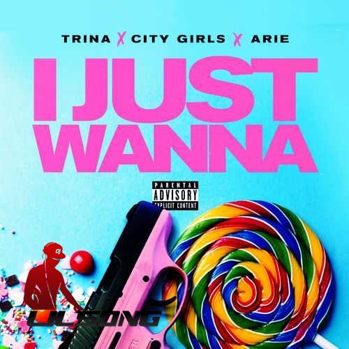 Trina & City Girls - I Just Wanna